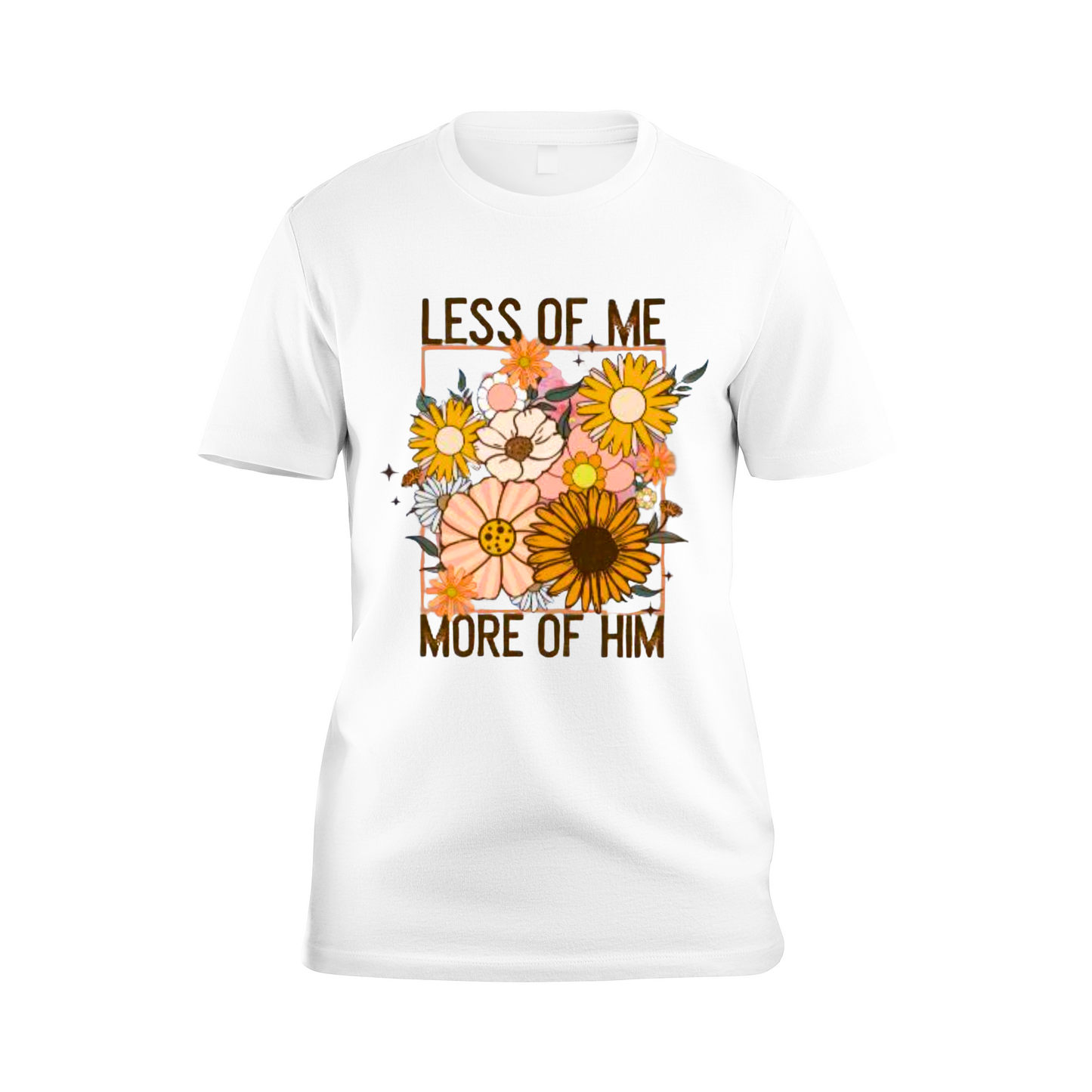 Less of Me, More of Him T-Shirt
