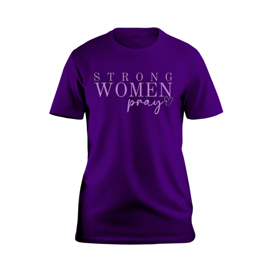 “Strong Women Pray” T-Shirt